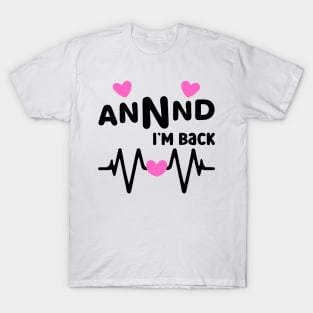 I’m Back Heart Attack Surgery Bypass Cancer Patient Survivor T-Shirt